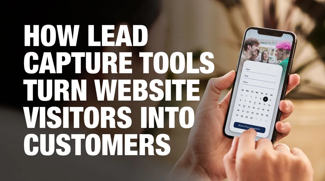 How Lead Capture Tools Turn Website Visitors into Customers