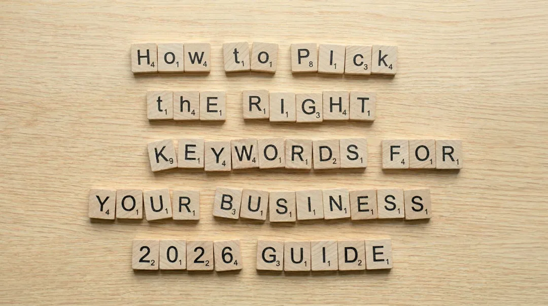 How to Pick the Right Keywords for Your Business (2026 Guide)